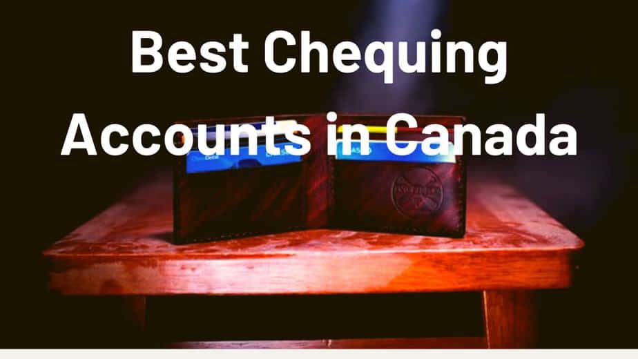 The Best Chequing Accounts in Canada 2023