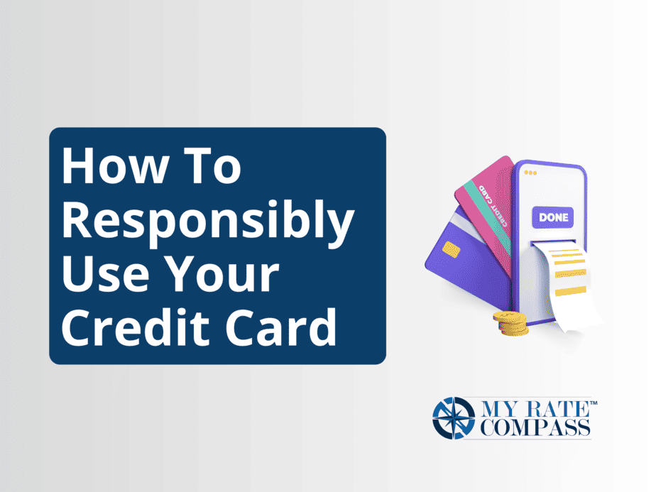 6 Tips to Responsibly Use your Credit Card - My Rate Compass