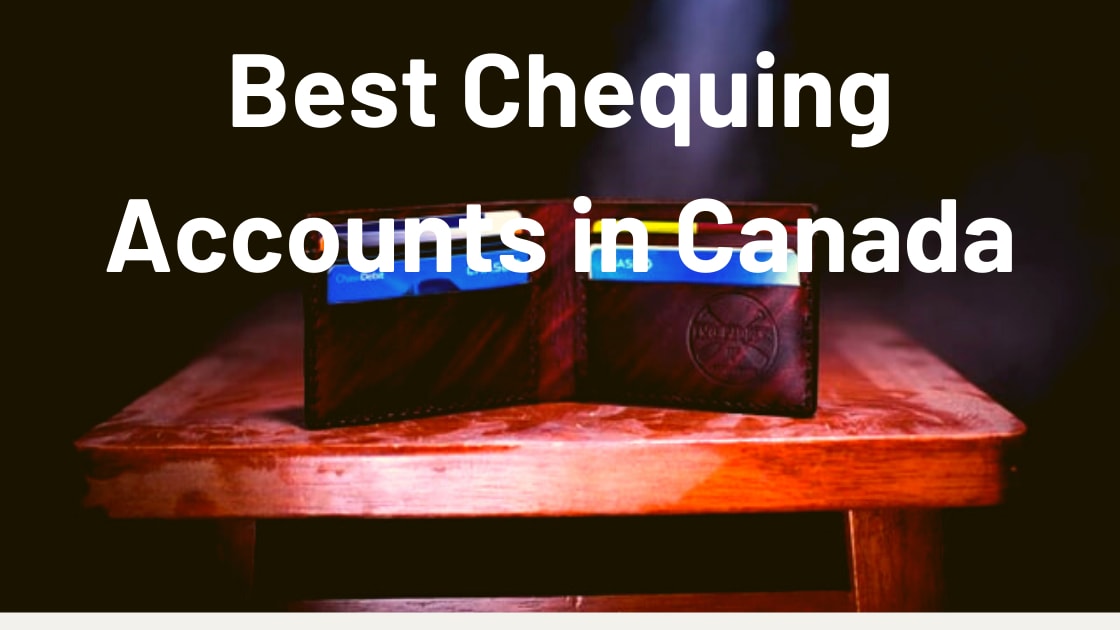 The Best Chequing Accounts in Canada 2021